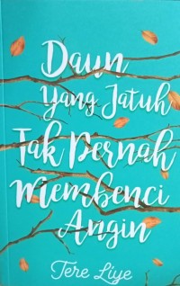 DAUN YANG JATUH TAK PERNAH MEMBENCI ANGIN