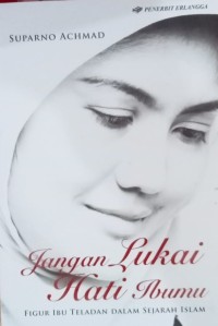 JANGAN LUKAI HATI IBUMU