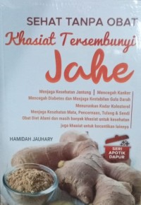 SEHAT TANPA OBAT KHASIAT TERSEMBUNYI JAHE