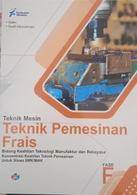 Image of TEKNIK PEMESINAN FRAIS FASE F (Teknik Mesin)