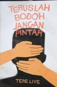 TERUSLAH BODOH JANGAN PINTAR